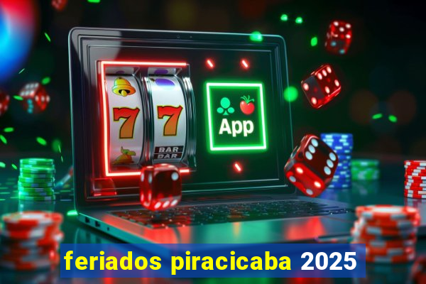 feriados piracicaba 2025